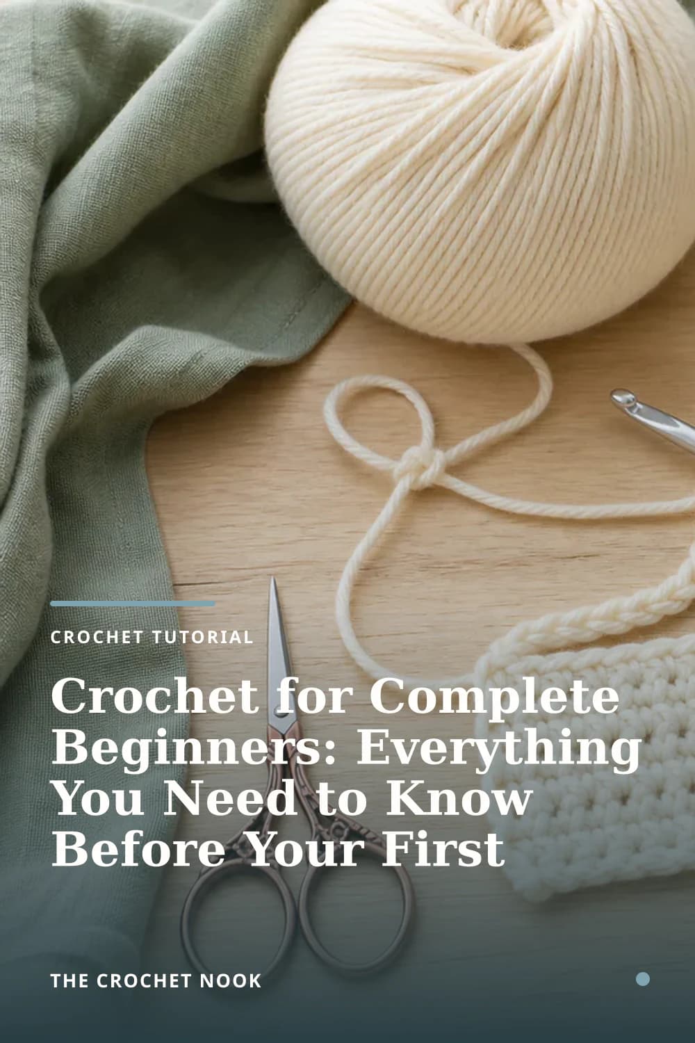 Pinterest graphic for Crochet for Complete Beginners: Everything You Need to Know Before Your First Stitch